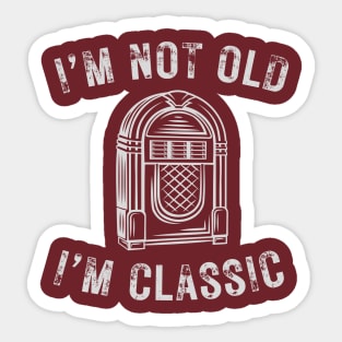 I’m not old I’m a classic retro jukebox Sticker